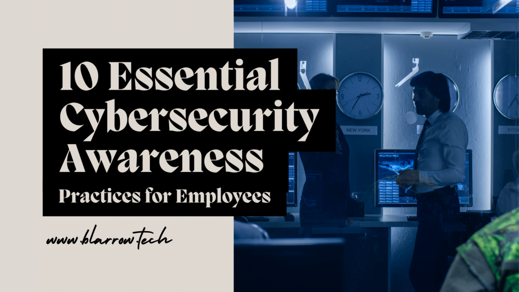 10 Essential Cybersecurity Awareness Practices For Employees BLARROW