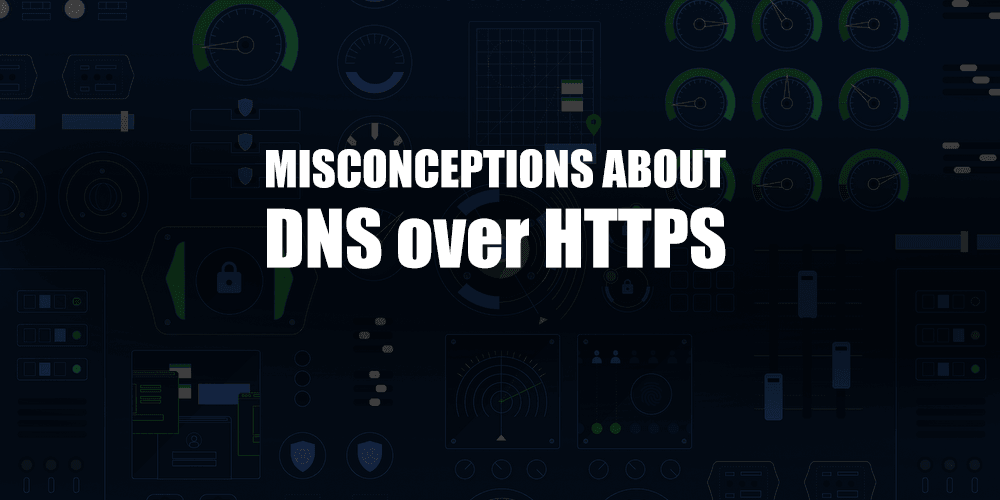 Misconceptions about DNS over HTTPS