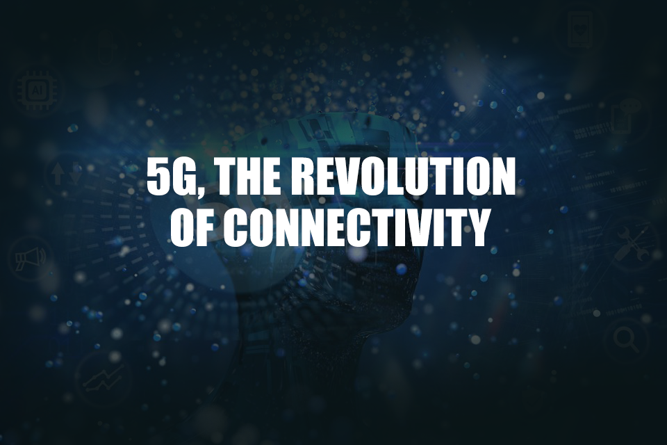 5G, The Revolution Of Connectivity