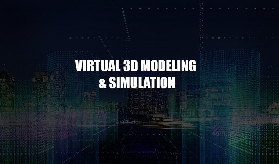 Virtual 3D Modeling & Simulation