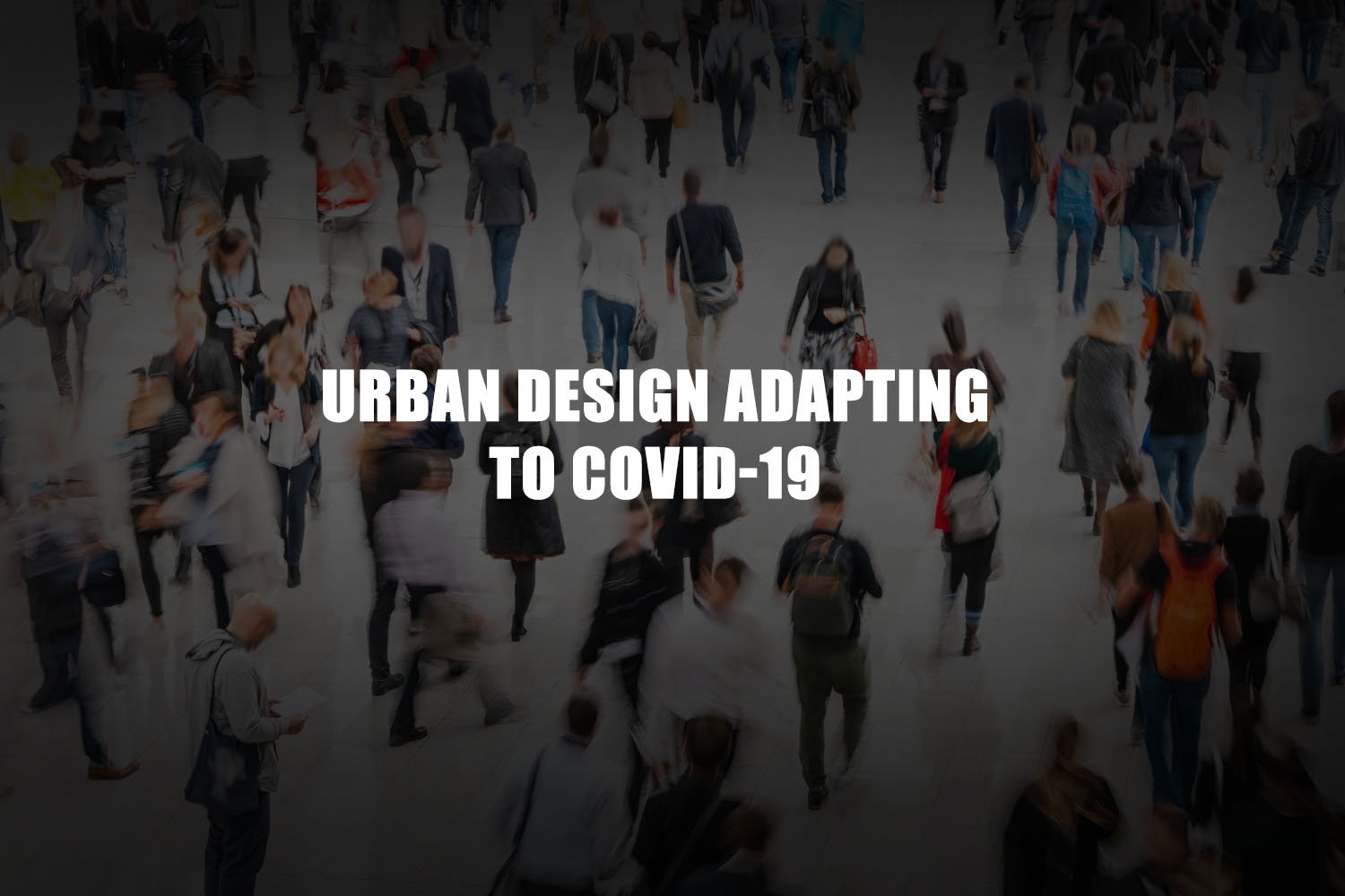 Urban Design Adapting to COVID-19