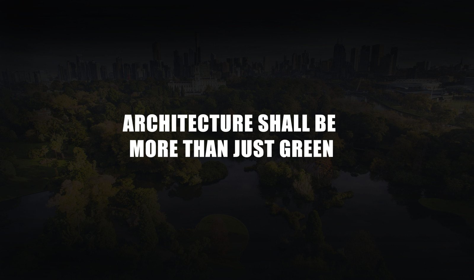 Architecture Shall be More than Just Green