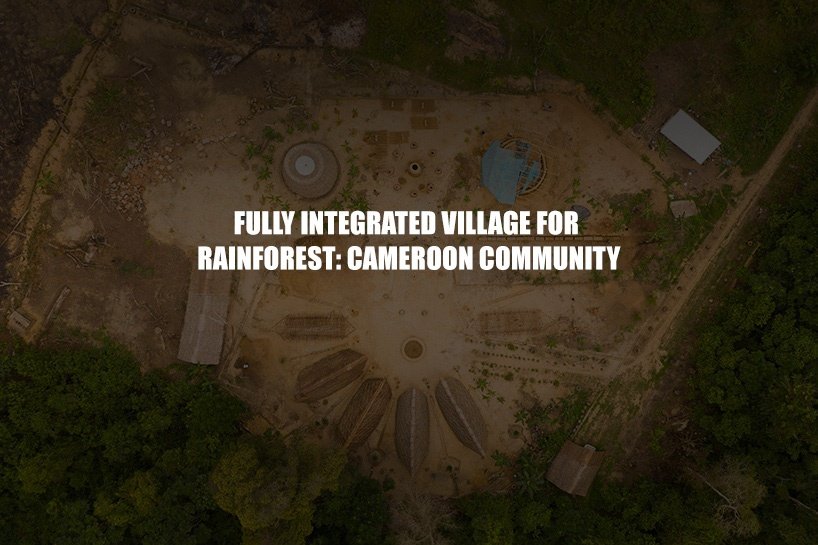 Fully Integrated Village for Rainforest: Cameroon Community