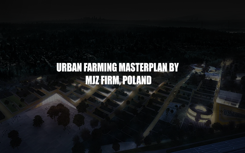 Urban Farming Masterplan by MJZ Firm, Poland