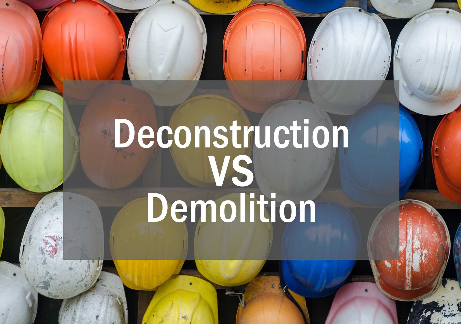 Demolition VS Deconstruction