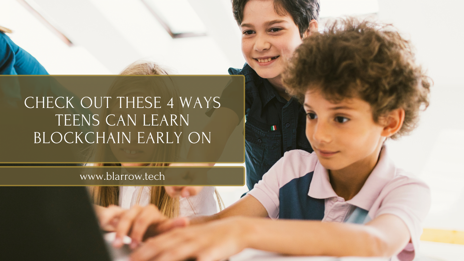 Check Out These 4 Ways Teens Can Learn Blockchain Early On