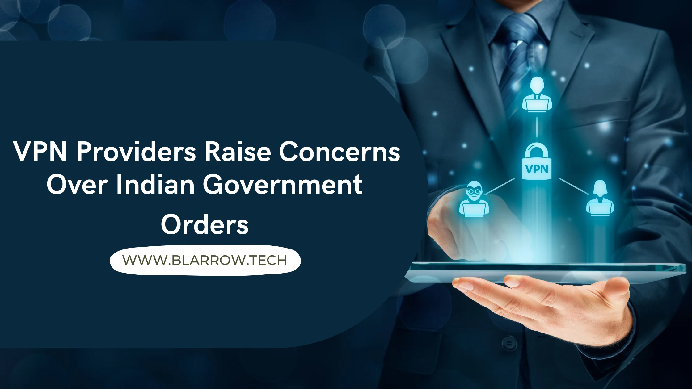 VPN Providers Raise Concerns Over Indian Government Orders