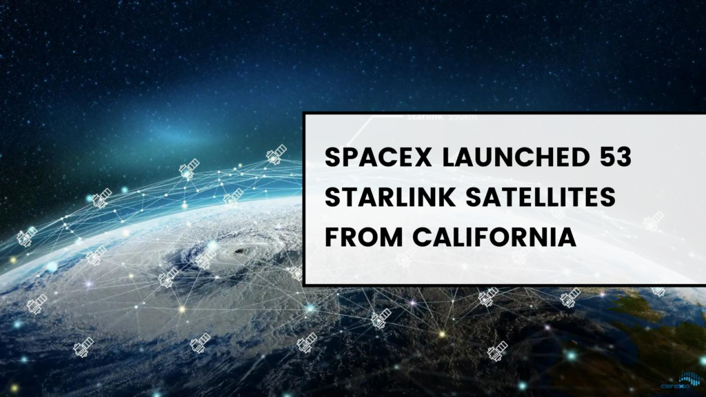 SpaceX Launched 53 Starlink Satellites From California | BLARROW