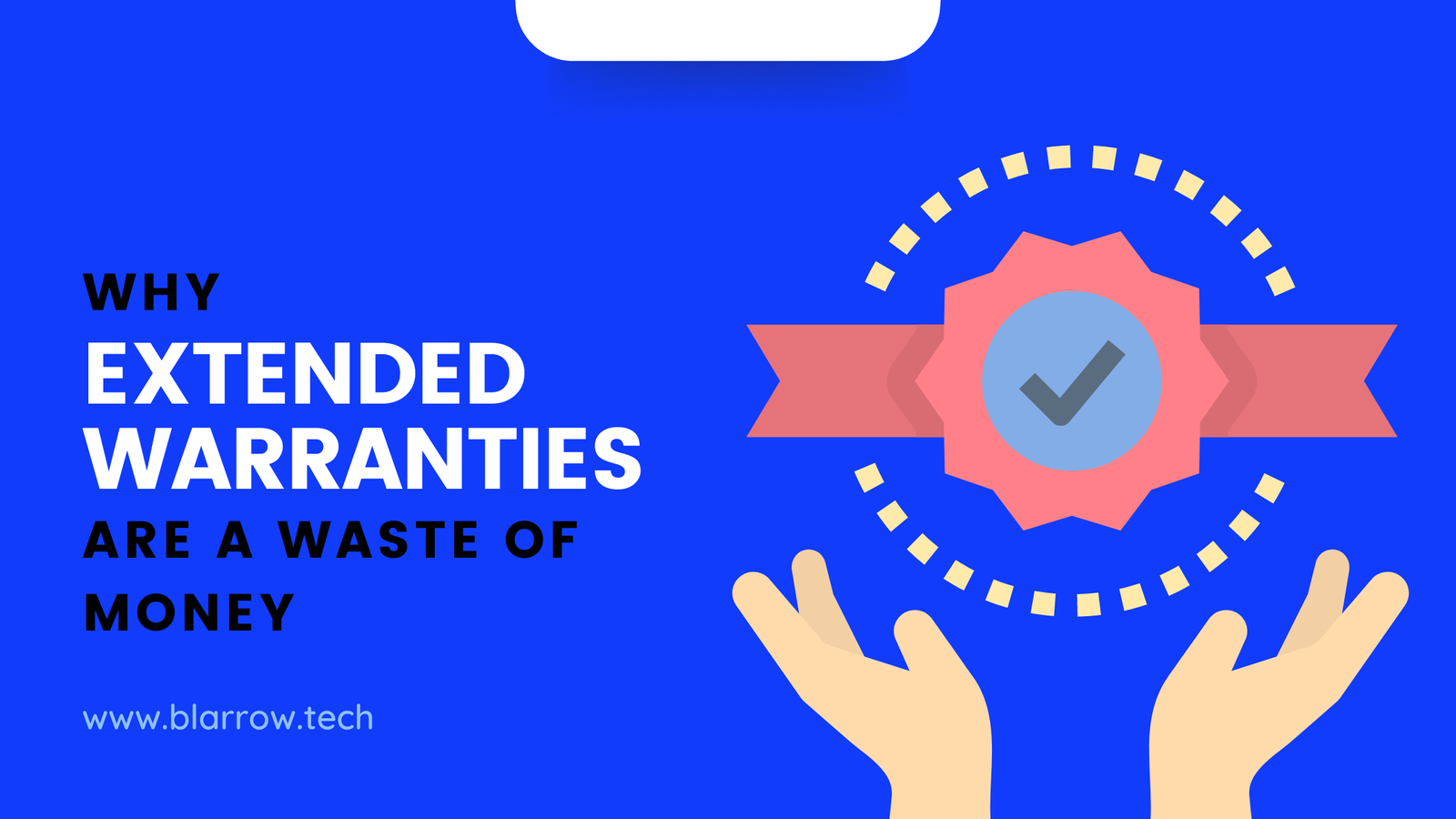 Why Extended Warranties Are A Waste Of Money