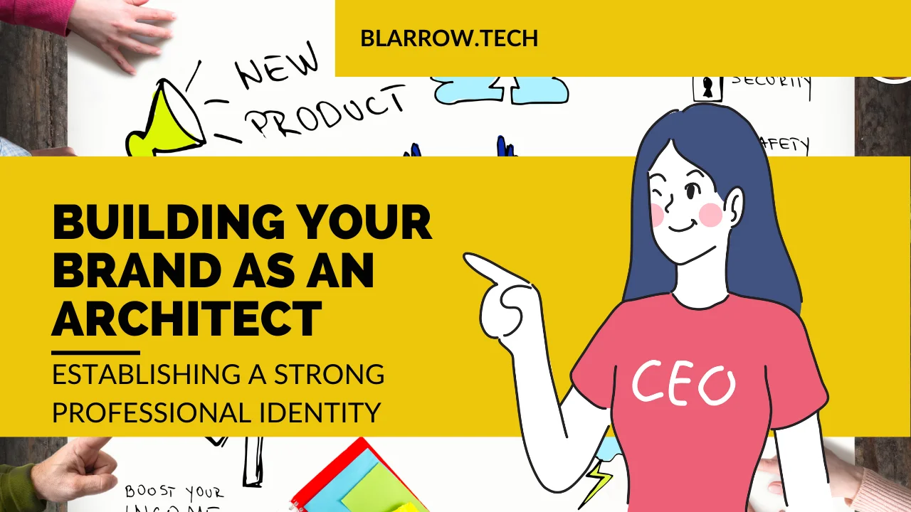 Building Your Brand as an Architect: Establishing a Strong Professional Identity