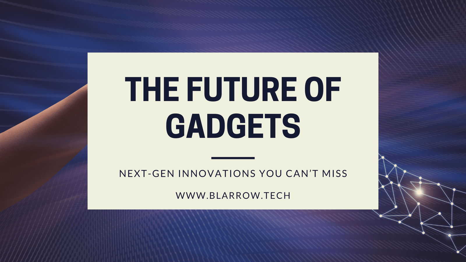 The Future of Gadgets: Next-Gen Innovations You Can’t Miss